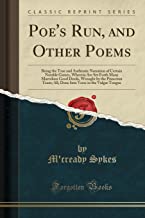 Poe's Run, and Other Poems: Being the True and Authentic Narration of Certain Notable Games, Wherein Are Set Forth Many Marvelous Good Deeds, Wrou