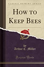 How to Keep Bees (Classic Reprint)