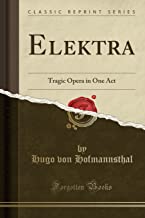 Elektra: Tragic Opera in One Act (Classic Reprint)