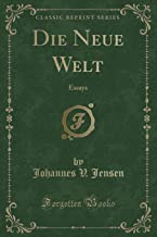 Die Neue Welt: Essays (Classic Reprint)