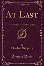 At Last, Vol. 2 of 2: A Christmas in the West Indies (Classic Reprint)