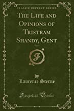 The Life and Opinions of Tristram Shandy, Gent, Vol. 1 (Classic Reprint)