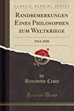 Randbemerkungen Eines Philosophen zum Weltkriege: 1914-1920 (Classic Reprint)