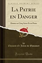 La Patrie en Danger: Drame en Cinq Actes Et en Prose (Classic Reprint)