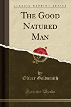 The Good Natured Man (Classic Reprint)