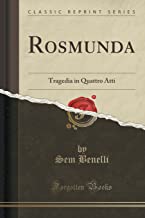 Rosmunda: Tragedia in Quattro Atti (Classic Reprint)