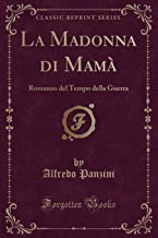 La Madonna di Mamà: Romanzo del Tempo della Guerra (Classic Reprint)