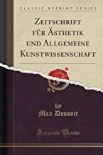 Zeitschrift Für Ästhetik Und Allgemeine Kunstwissenschaft (Classic Reprint)
