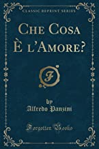Che Cosa  l'Amore? (Classic Reprint)