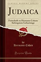 Judaica: Festschrift zu Hermann Cohens Siebzigstem Geburtstage (Classic Reprint)
