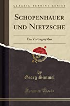 Schopenhauer und Nietzsche: Ein Vortragszyklus (Classic Reprint)