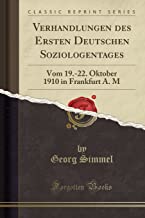 Verhandlungen des Ersten Deutschen Soziologentages: Vom 19.-22. Oktober 1910 in Frankfurt A. M (Classic Reprint)