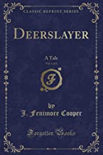 Deerslayer, Vol. 1 of 3: A Tale (Classic Reprint)