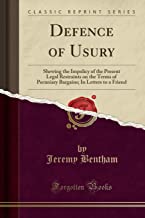 Defence of Usury: Shewing the Impolicy of the Present Legal Restraints on the Terms of Pecuniary Bargains; In Letters to a Friend (Classic Reprint)