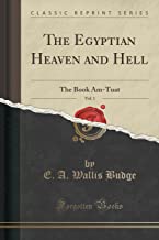 The Egyptian Heaven and Hell, Vol. 1: The Book Am-Tuat (Classic Reprint)