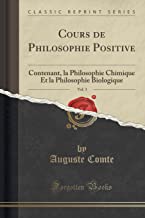 Cours de Philosophie Positive, Vol. 3: Contenant, la Philosophie Chimique Et la Philosophie Biologique (Classic Reprint)