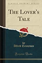 The Lover's Tale (Classic Reprint)