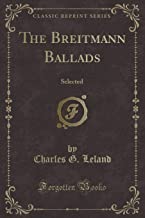 The Breitmann Ballads: Selected (Classic Reprint)