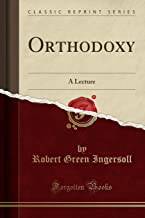 Orthodoxy: A Lecture (Classic Reprint)