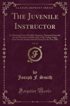 The Juvenile Instructor, Vol. 42: An Illustrated Semi-Monthly Magazine, Designed Expressly for the Education and Elevation of the Young; Organ of the ... Union; For the Year 1907 (Classic Reprint)