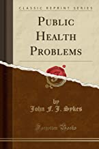 Public Health Problems (Classic Reprint)