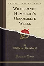 Wilhelm von Humboldt's Gesammelte Werke, Vol. 4 (Classic Reprint)
