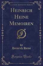 Heinrich Heine Memoiren (Classic Reprint)