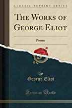 The Works of George Eliot: Poems (Classic Reprint)