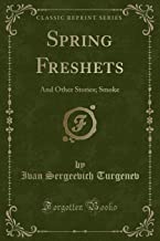 Spring Freshets: And Other Stories; Smoke (Classic Reprint)