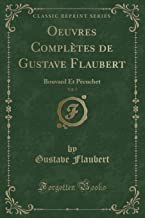 Oeuvres Complètes de Gustave Flaubert, Vol. 7: Bouvard Et Pècuchet (Classic Reprint)