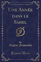 Une Année dans le Sahel (Classic Reprint)