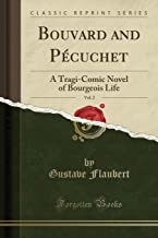 Bouvard and Pécuchet, Vol. 2: A Tragi-Comic Novel of Bourgeois Life (Classic Reprint)
