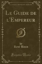Le Guide de l'Empereur (Classic Reprint)