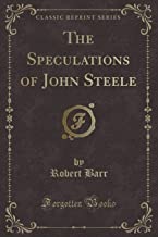 The Speculations of John Steele (Classic Reprint)