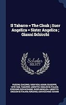 Il Tabarro = The Cloak; Suor Angelica = Sister Angelica; Gianni Schicchi