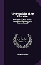 The Principles of Art Education: A Philosophical, Aesthetical and Psychological Discussion of Art Education, Issue 87