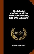 The Colonial Merchants And The American Revolution, 1763-1776, Volume 78