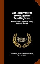 The History Of The Second Queen's Royal Regiment: Now The Queen's (royal West Surrey) Regiment, Volume 2
