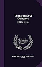 The Strength Of Quietness: And Other Sermons