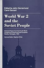 World War 2 and the Soviet People: Selected Papers from the Fourth World Congress for Soviet and East European Studies, Harrogate, 1990