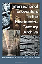 Intersectional Encounters in the Nineteenth Century Archive: New Essays on Power and Discourse
