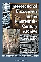 Intersectional Encounters in the Nineteenth-century Archive: New Essays on Power and Discourse