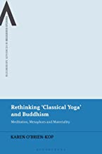 Rethinking Classical Yoga and Buddhism: Meditation, Metaphors and Materiality