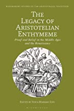The Legacy of Aristotelian Enthymeme: Proof and Belief in the Middle Ages and the Renaissance