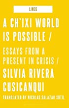 A New World Is Possible: Essays from a Present in Crisis