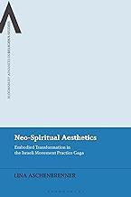 Neo-spiritual Aesthetics: Embodied Transformation in the Israeli Movement Practice Gaga