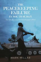 The Peacekeeping Failure in South Sudan: The Un, Bias and the Peacekeeper's Mind