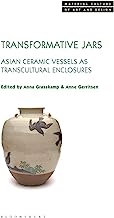 Transformative Jars: Asian Ceramic Vessels As Transcultural Enclosures