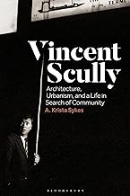 Vincent Scully: Architecture, Urbanism, and a Life in Search of Community