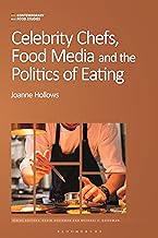 Celebrity Chefs, Food Media and the Politics of Eating